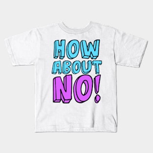 How about no Kids T-Shirt